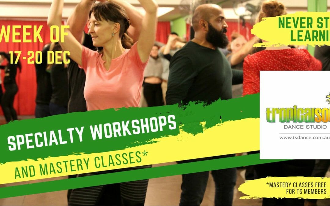 2018 END OF YEAR SPECIALTY WORKSHOPS & MASTERY CLASSES DEC 15 – 20