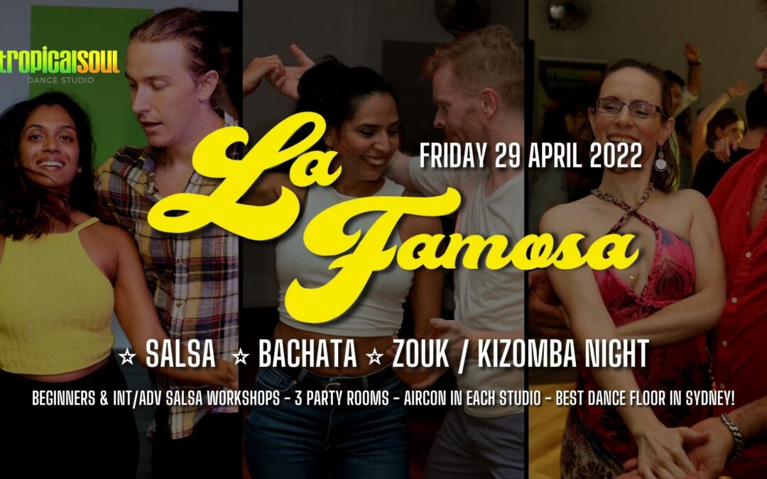 LA FAMOSA PARTY * SALSA * BACHATA * ZOUK * KIZ * – FRI 29 APR