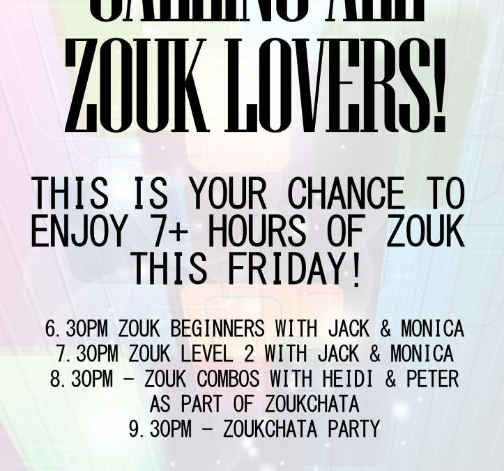 3 HOURS OF ZOUK + PLUS ZOUKCHATA PARTY this Friday 12th of April